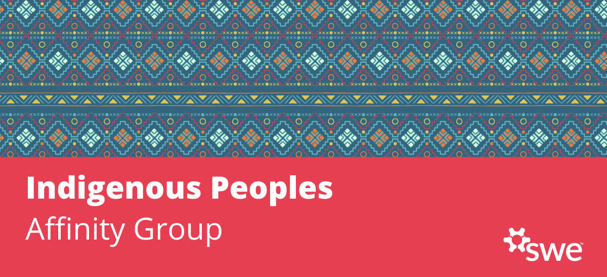 Affinity Group Spotlight: SWE’s Indigenous Women You Should Know