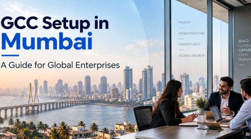 How to Set Up a Global Capability Center (GCC) in Mumbai